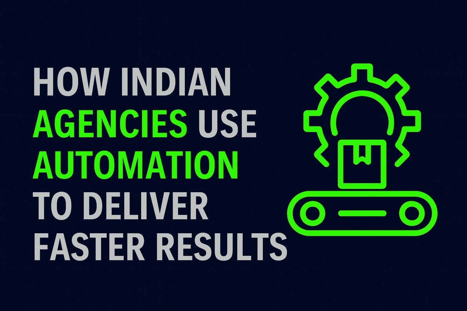 How Indian Agencies Use Automation to Deliver Faster Results
