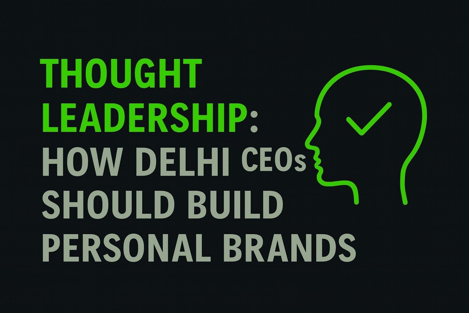Thought Leadership: How Delhi CEOs Should Build Personal Brands
