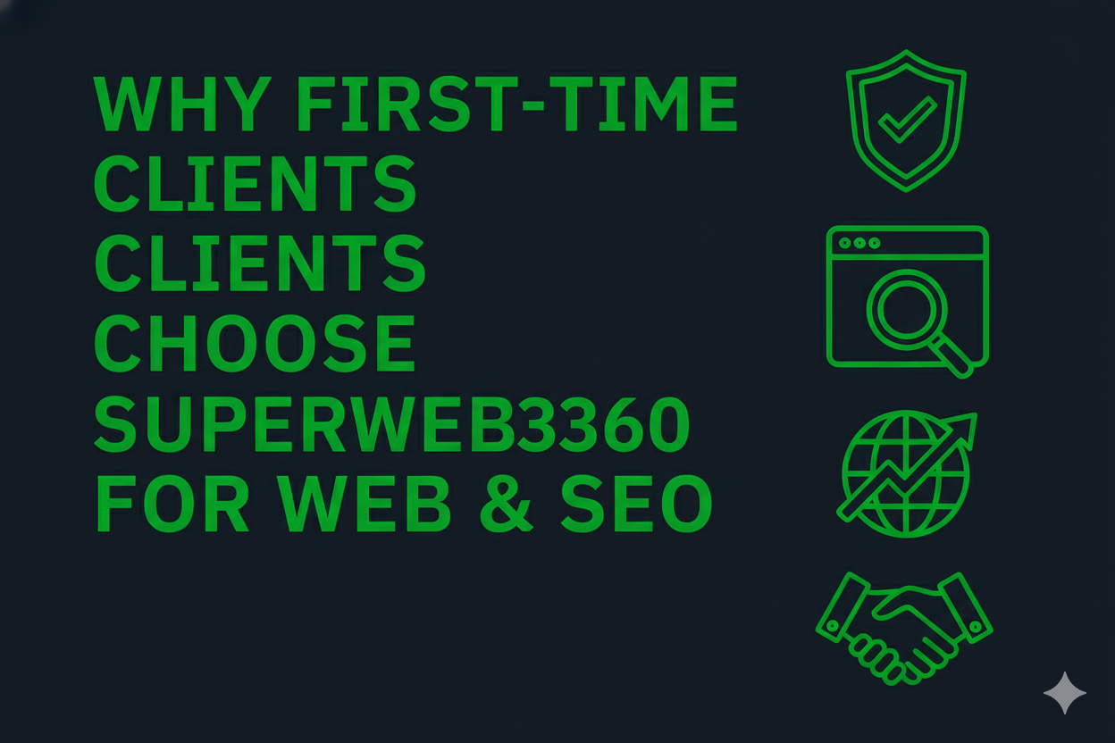 Why First-Time Clients Choose Superwebs360 for Web & SEO
