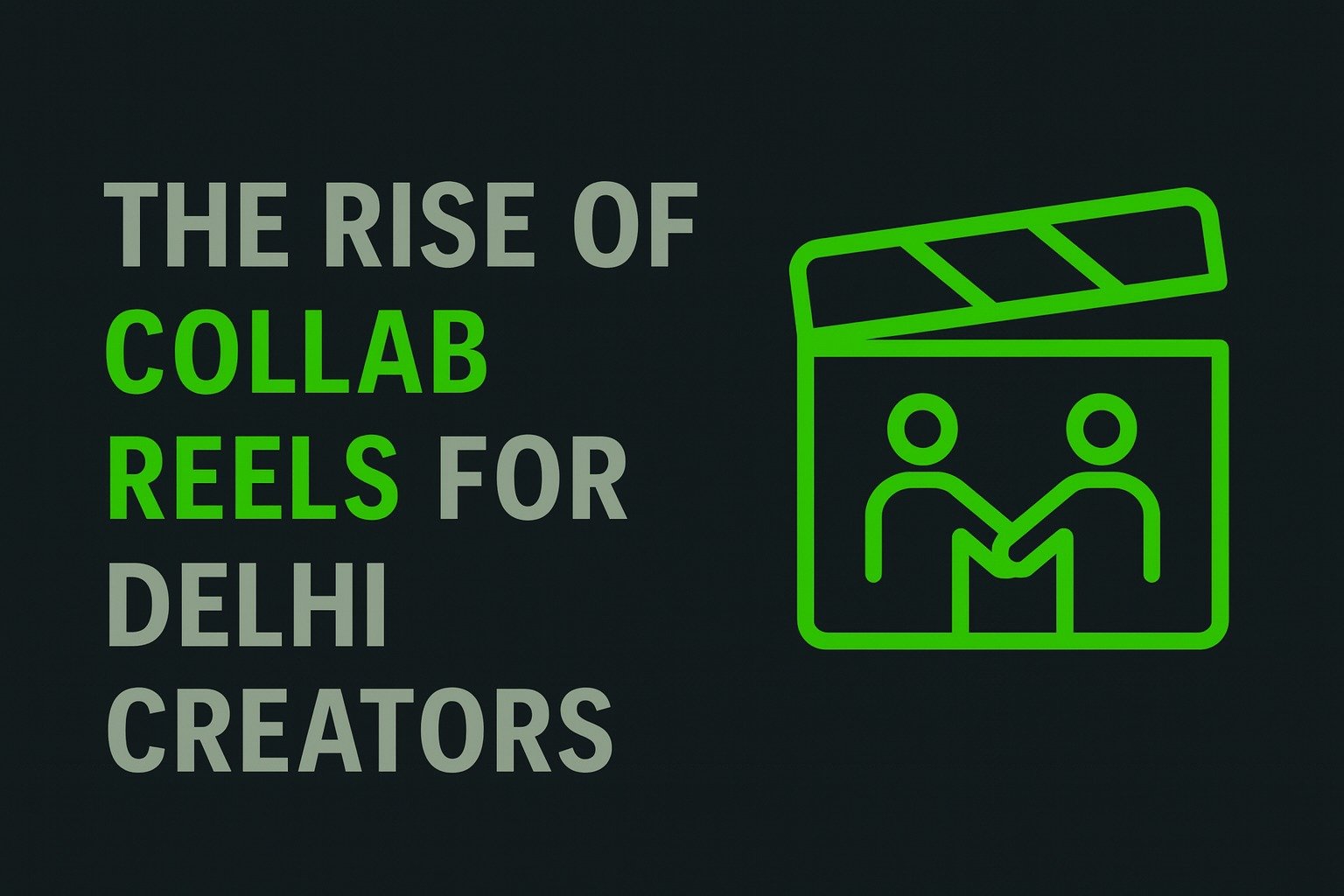 The Rise of Collab Reels for Delhi Creators