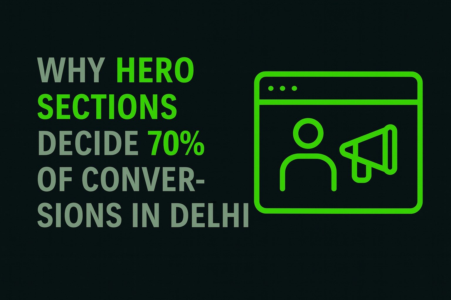 Why Hero Sections Decide 70% of Conversions in Delhi