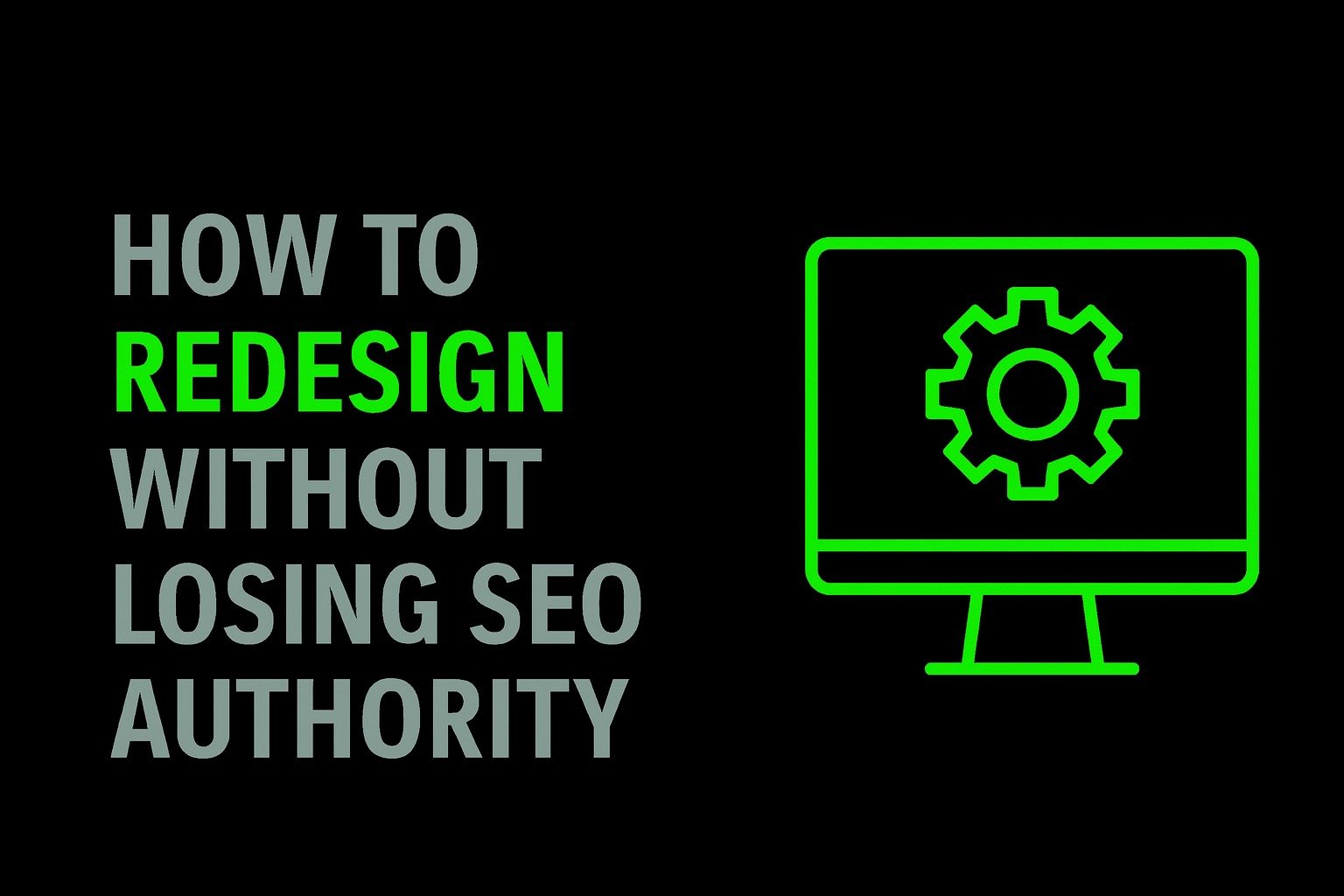 How to Redesign Without Losing SEO Authority