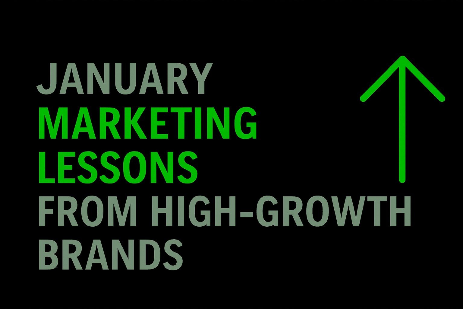 January Marketing Lessons From High-Growth Brands