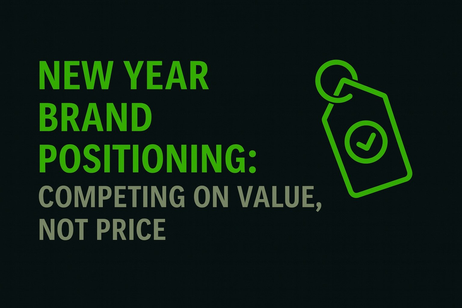 New Year Brand Positioning: Competing on Value, Not Price