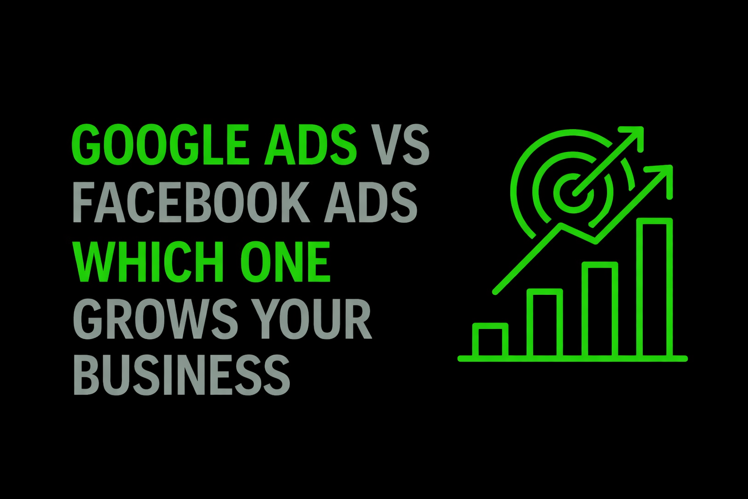 Google Ads vs Facebook Ads: Which One Actually Grows Your Business?