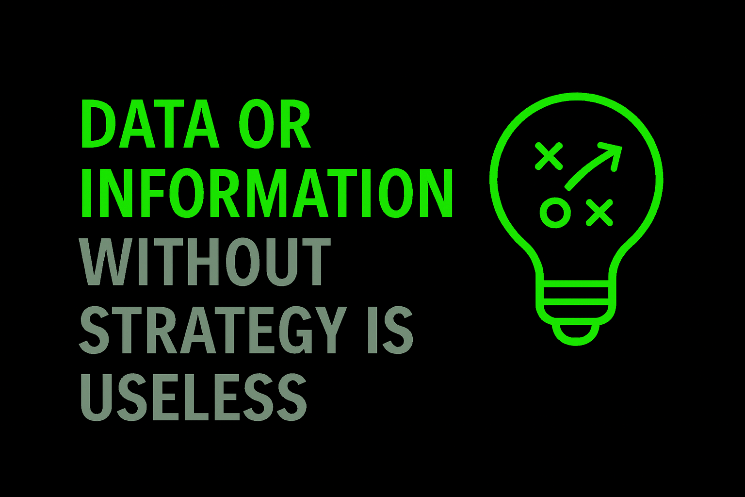 Data or information  Without Strategy Is Useless