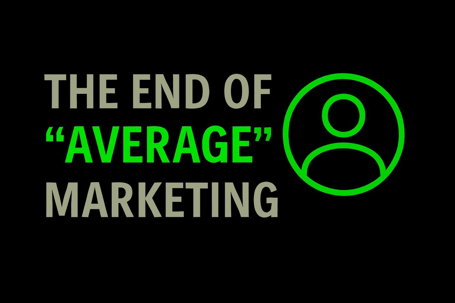 The End of “Average” Marketing