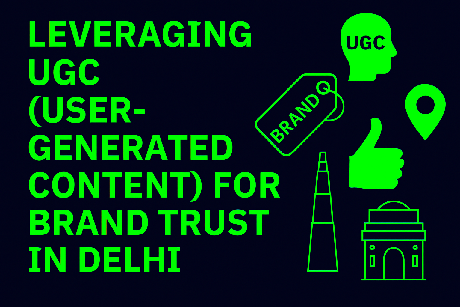 Leveraging UGC (User-Generated Content) for Brand Trust in Delhi