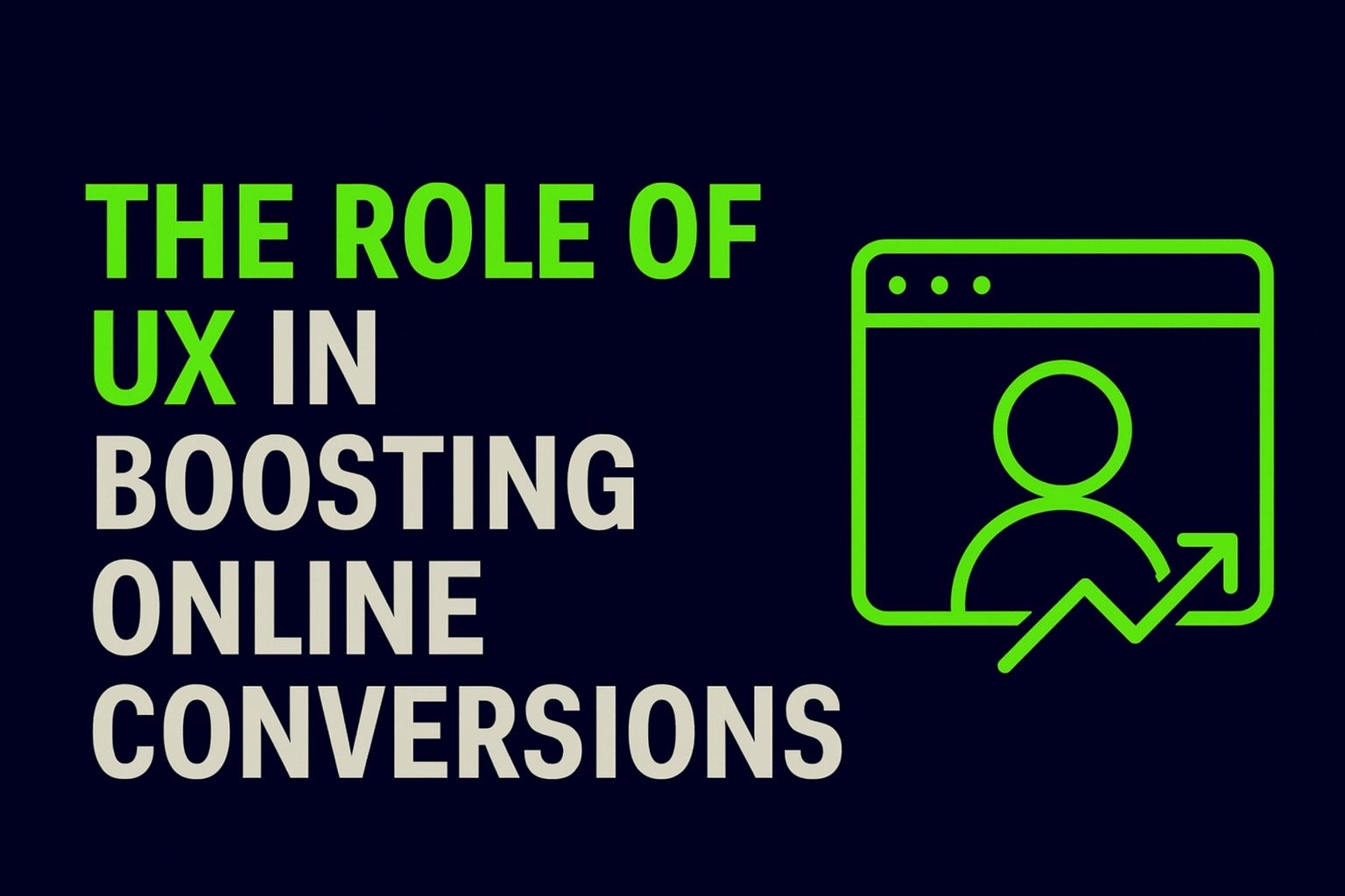 The Role of UX in Boosting Online Conversions
