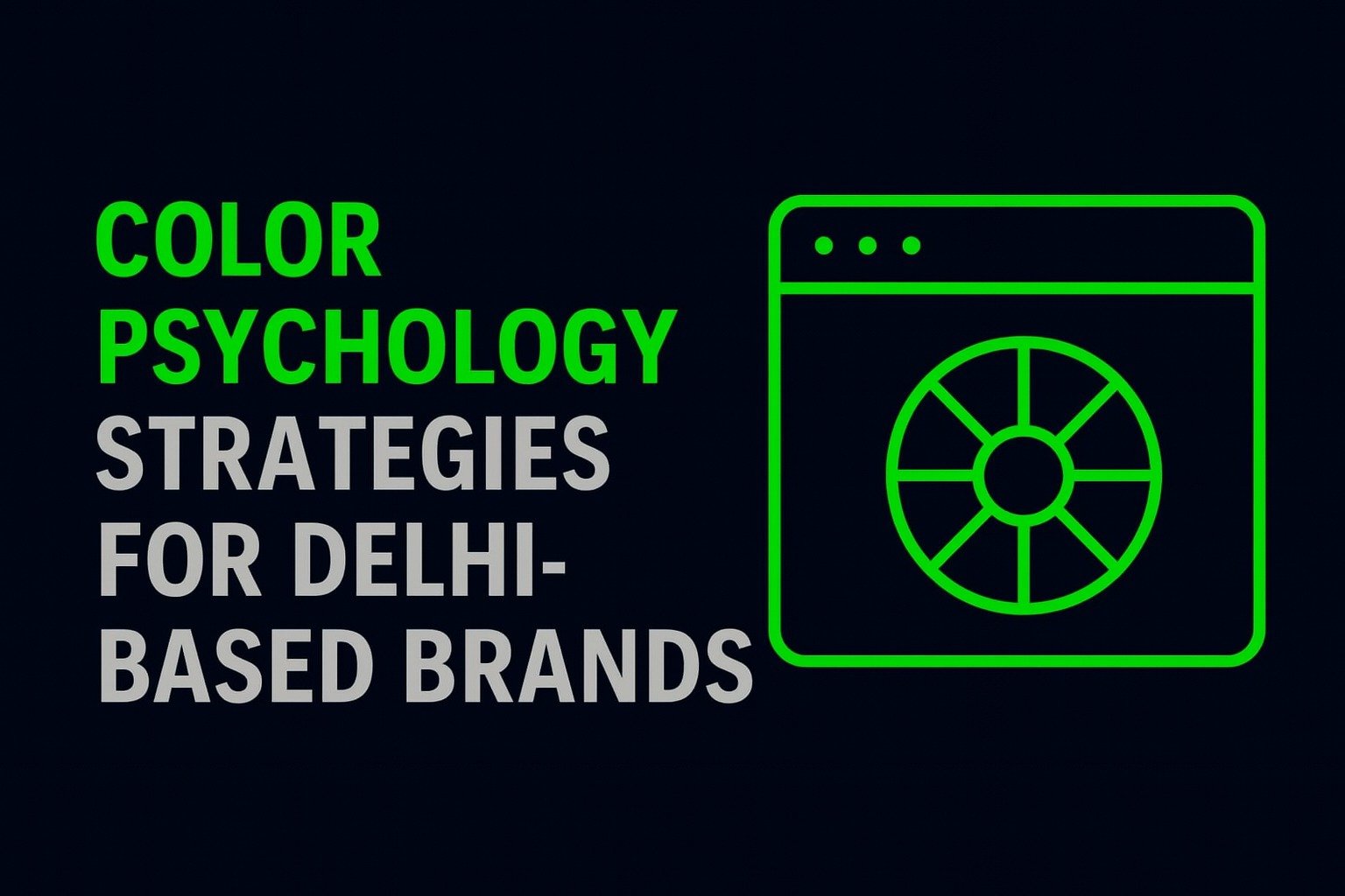Color Psychology Strategies for Delhi-Based Brands
